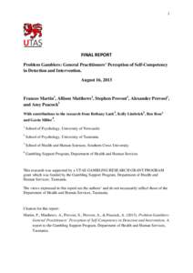 1  FINAL REPORT Problem Gamblers: General Practitioners’ Perception of Self-Competency in Detection and Intervention. August 16, 2013