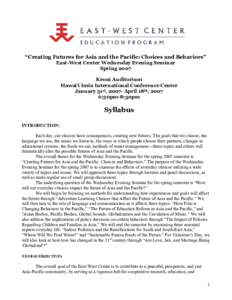 “Creating Futures for Asia and the Pacific: Choices and Behaviors” East-West Center Wednesday Evening Seminar Spring 2007 Keoni Auditorium Hawai′i Imin International Conference Center January 31st, 2007- April 18th