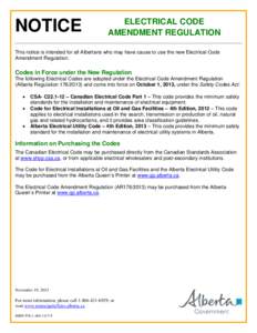 NOTICE  ELECTRICAL CODE AMENDMENT REGULATION  This notice is intended for all Albertans who may have cause to use the new Electrical Code