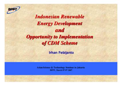 Indonesian Renewable Energy Development and Opportunity to Implementation of CDM Scheme