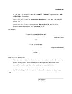 File #[removed]IN THE MATTER between VENTURE CANADA NWT LTD., Applicant, and CARL MALMSTEN, Respondent; AND IN THE MATTER of the Residential Tenancies Act R.S.N.W.T. 1988, Chapter R-5 (the 