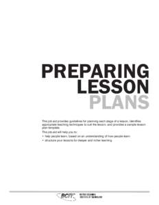 PREPARING LESSON PLANS This job aid provides guidelines for planning each stage of a lesson, identifies appropriate teaching techniques to suit the lesson, and provides a sample lesson plan template.