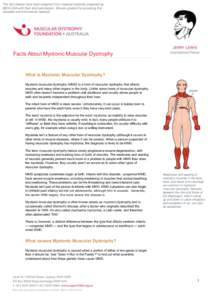 The fact sheets have been adapted from material originally prepared by MDA USA with their kind permission. We are grateful for providing this valuable and informative material Facts About Myotonic Muscular Dystrophy