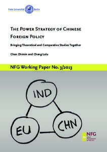The Power Strategy of Chinese Foreign Policy Bringing Theoretical and Comparative Studies Together Chen Zhimin and Chang Lulu  NFG Working Paper No[removed]