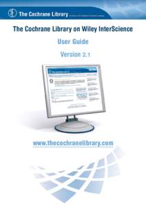The Cochrane Library on Wiley InterScience User Guide Version 2.1 www.thecochranelibrary.com