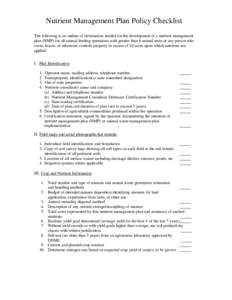 Nutrient Management Plan Policy Checklist The following is an outline of information needed for the development of a nutrient management plan (NMP) for all animal feeding operations with greater than 8 animal units or an