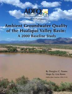 II  Ambient Groundwater Quality of the Hualapai Valley Basin: A 2000 Baseline Study By Douglas C. Towne