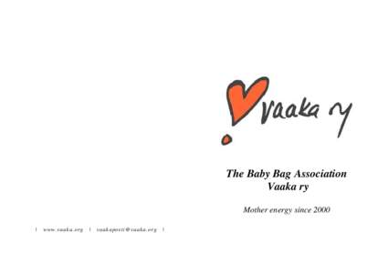 The Baby Bag Association Vaaka ry Mother energy since 2000 |  www.v aaka.o rg