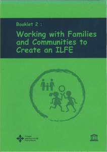 TOOL GUIDE Booklet 2 describes how you can help parents and other community members and organizations to participate in developing and maintaining an ILFE. It gives ideas about how to involve the community in the schoo