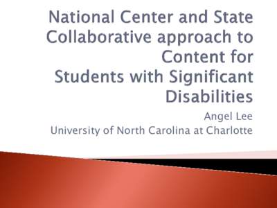 Angel Lee University of North Carolina at Charlotte Building an assessment system based on research-based understanding of: - technical quality of AA-AAS design