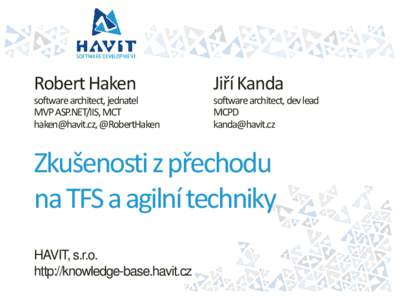 Robert Haken  Jiří Kanda software architect, jednatel MVP ASP.NET/IIS, MCT