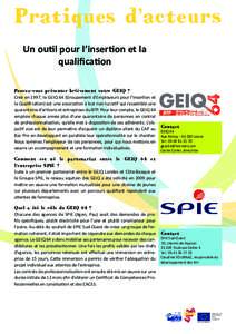 Pratiques d’acteurs Un outil pour l’insertion et la qualification Pouvez-vous présenter brièvement votre GEIQ ?  Créé en 1997, le GEIQ 64 (Groupement d’Employeurs pour l’Insertion et