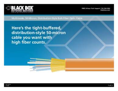 Free 24-hour tech support: [removed]blackbox.com © 2010. All rights reserved. Black Box Corporation. Multimode, 50-Micron, Distribution-Style Bulk Fiber Optic Cable