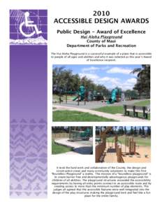 2010 ACCESSIBLE DESIGN AWARDS Public Design - Award of Excellence Hui Aloha Playground County of Maui Department of Parks and Recreation