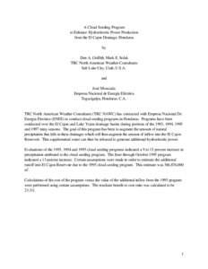 A Cloud Seeding Program to Enhance Hydroelectric Power Production from the El Cajon Drainage, Honduras by Don A. Griffith, Mark E. Solak TRC North American Weather Consultants