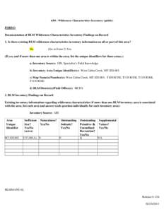 6301 -Wilderness Characteristics Inventory (public)  FORM l Documentation of BLM Wilderness Characteristics Inventory Findings on Record 1. Is there existing BLM wilderness characteristics inventory information on all or