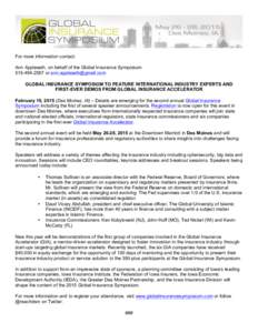 For more information contact: Ann Appleseth, on behalf of the Global Insurance Symposiumor  GLOBAL INSURANCE SYMPOSIUM TO FEATURE INTERNATIONAL INDUSTRY EXPERTS AND FIRST-EVER DEMOS F
