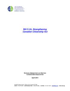 Bill C-24, Strengthening Canadian Citizenship Act NATIONAL IMMIGRATION LAW SECTION CANADIAN BAR ASSOCIATION April 2014