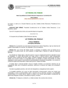 LEY FEDERAL DEL TRABAJO CÁMARA DE DIPUTADOS DEL H. CONGRESO DE LA UNIÓN Última Reforma DOFSecretaría General