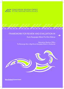 FRAMEWORK FOR REVIEW AND EVALUATION IN Kura Kaupapa Māori Te Aho Matua Education Review Office Te Rūnanga Nui o Ngā Kura Kaupapa Māori o Aotearoa  Ko te Tamaiti te Pu¯take o te Kaupapa