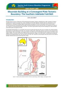 CASE STUDYMountain Building at a Convergent Plate Tectonic Boundary: The Southern Adelaide Fold Belt Author: Steve Abbott*