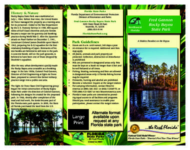 History & Nature  Rocky Bayou State Park was established on July 1, 1966. Before that time, the United States Air Force managed the property as a training area for its personnel. Ceded to the War Department