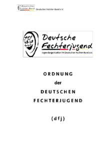 Deutscher Fechter-Bund e.V.  ORDNUNG der DEUTSCHEN FECHTERJUGEND