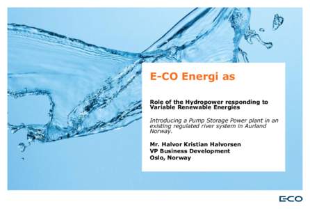 E-CO Energi as Role of the Hydropower responding to Variable Renewable Energies Introducing a Pump Storage Power plant in an existing regulated river system in Aurland Norway.