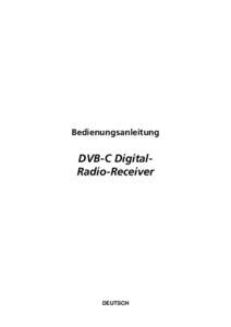 Bedienungsanleitung  DVB-C DigitalRadio-Receiver DEUTSCH