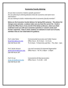 Economics Faculty Advising Do you have economics industry specific questions? Are you planning to attend graduate school for economics and want more information? Are you looking to build a relationship with an economics 