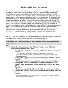 Health and Fitness – Sixth Grade Students in grade six will combine fundamental skills into more complex movement forms in modified game, dance, and recreational activities. Cooperative and competitive small-group game