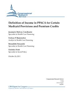 Definition of Income in PPACA for Certain Medicaid Provisions and Premium Credits Janemarie Mulvey, Coordinator Specialist in Health Care Financing Evelyne P. Baumrucker Analyst in Health Care Financing