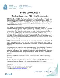 Board Communiqué The Board approves a VCU in the Airomir matter OTTAWA, May 24, 2007: The Patented Medicine Prices Review Board (“Board”) has approved a Voluntary Compliance Undertaking (“VCU”) agreed to by 3M C