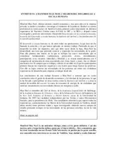 ENTREVIS TA A MANFRED M AX NEEF, C READO R DEL DESARRO LLO A ESCALA HUMANA Manfred Max-Neef, chileno-alemán, estudió economía y, tras unos año s en la empresa privada, se dedicó a estudiar e investigar el fenóm eno