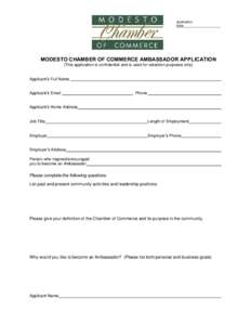 Application Date MODESTO CHAMBER OF COMMERCE AMBASSADOR APPLICATION (This application is confidential and is used for selection purposes only)
