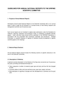 GUIDELINES FOR ANNUAL NATIONAL REPORTS TO THE SPRFMO SCIENTIFIC COMMITTEE 1. Purpose of Annual National Reports  Participants should submit National Reports to the Scientific Committee (SC) on an annual