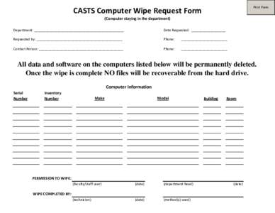 Print Form  CASTS Computer Wipe Request Form (Computer staying in the department) Department: _______________________________________________