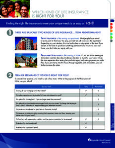 WHICH KIND OF LIFE INSURANCE IS RIGHT FOR YOU? Finding the right life insurance to meet your unique needs is as easy as 1-2-3!