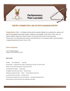Parliamentary Poet Laureate POETRY CONNECTION: LINK UP WITH CANADIAN POETRY  Douglas Barbour (1940 – ) is Professor Emeritus at the University of Alberta. He is a prolific critic, reviewer, and