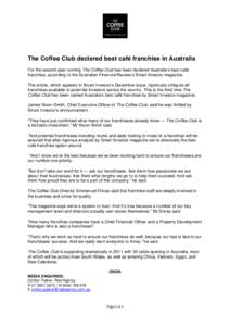 The Coffee Club declared best café franchise in Australia For the second year running The Coffee Club has been declared Australia’s best café franchise, according to the Australian Financial Review’s Smart Investor