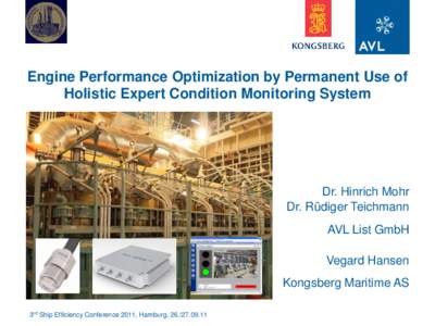 Engine Performance Optimization by Permanent Use of Holistic Expert Condition Monitoring System Dr. Hinrich Mohr Dr. Rüdiger Teichmann