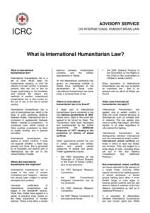 ADVISORY SERVICE ON INTERNATIONAL HUMANITARIAN LAW ____________________________________ What is International Humanitarian Law? What is international