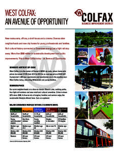 WEST COLFAX: AN AVENUE OF OPPORTUNITY New restaurants, offices, a draft house and a cinema. Diverse older neighborhoods and new city homes for young professionals and families. Rich cultural history connected to Downtown