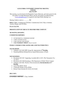 ALEXANDRIA TOWNSHIP COMMITTEE MEETING AGENDA June 10, 2015 This meeting was advertised in the Hunterdon County Democrat, and notice posted in the Alexandria Township Municipal Offices and the Alexandria Township Website,