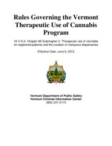 Rules Governing the Vermont Therapeutic Use of Cannabis Program 18 V.S.A. Chapter 86 Subchapter 2. Therapeutic use of cannabis for registered patients and the creation of marijuana dispensaries Effective Date: June 8, 20