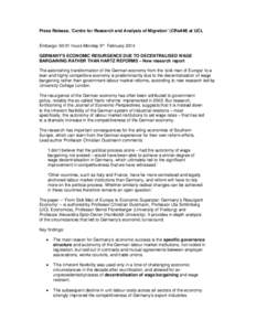 Press Release, ‘Centre for Research and Analysis of Migration’ (CReAM) at UCL Embargo: 00:01 hours Monday 3rd February 2014 GERMANY’S ECONOMIC RESURGENCE DUE TO DECENTRALISED WAGE BARGAINING RATHER THAN HARTZ REFOR