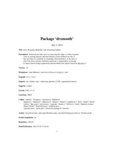 Package ‘drsmooth’ July 2, 2014 Title Dose-Response Modeling with Smoothing Splines Description Drsmooth provides tools for assessing the shape of a dose-response curve by testing linearity and non-linearity at user-