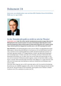 Dokument 34 Interview von schulstruktur.com mit dem SPD-Politiker Hans-Ulrich Klose, MdB vom 16. AprilIn der Demokratie geht es nicht zu wie im Theater schulstruktur. com: In den 70er Jahren fand die Sozialdemokra