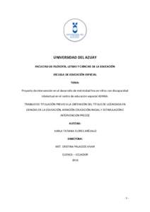 UNIVERSIDAD DEL AZUAY FACULTAD DE FILOSOFÍA, LETRAS Y CIENCIAS DE LA EDUCACIÓN ESCUELA DE EDUCACIÓN ESPECIAL TEMA: Proyecto de intervención en el desarrollo de motricidad fina en niños con discapacidad intelectual e