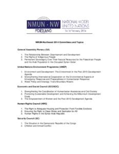 NMUN•Northwest 2014 Committees and Topics  General Assembly Plenary (GA) 1. The Relationship Between Disarmament and Development 2. The Rights of Indigenous People 3. Permanent Sovereignty Over Their Natural Resources 